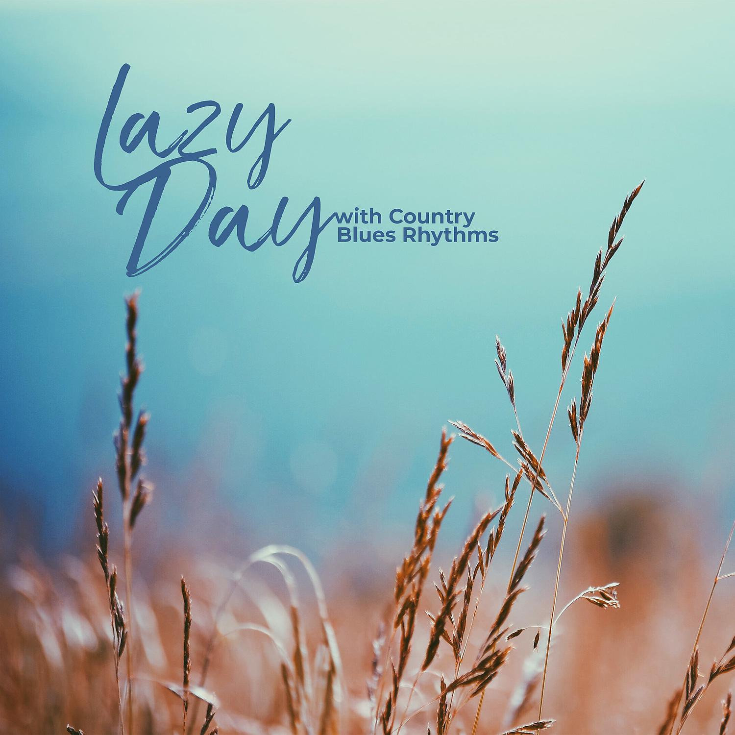 Постер альбома Lazy Day with Country Blues Rhythms