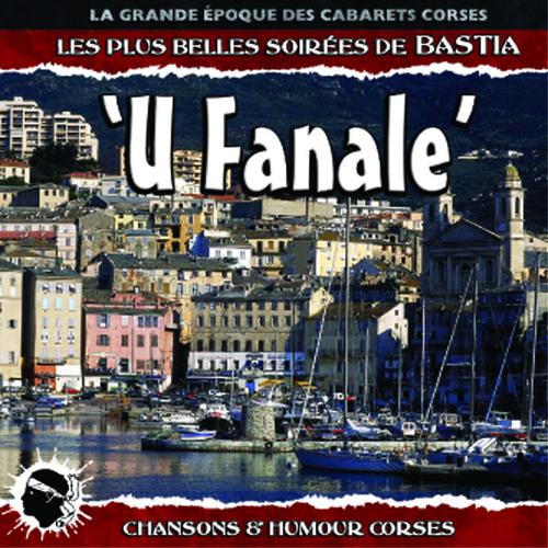 Постер альбома U Fanale - Les plus belles soirées de Bastia - Chansons et humour Corses