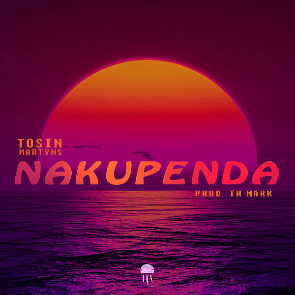 Tosin Martyns - Nakupenda