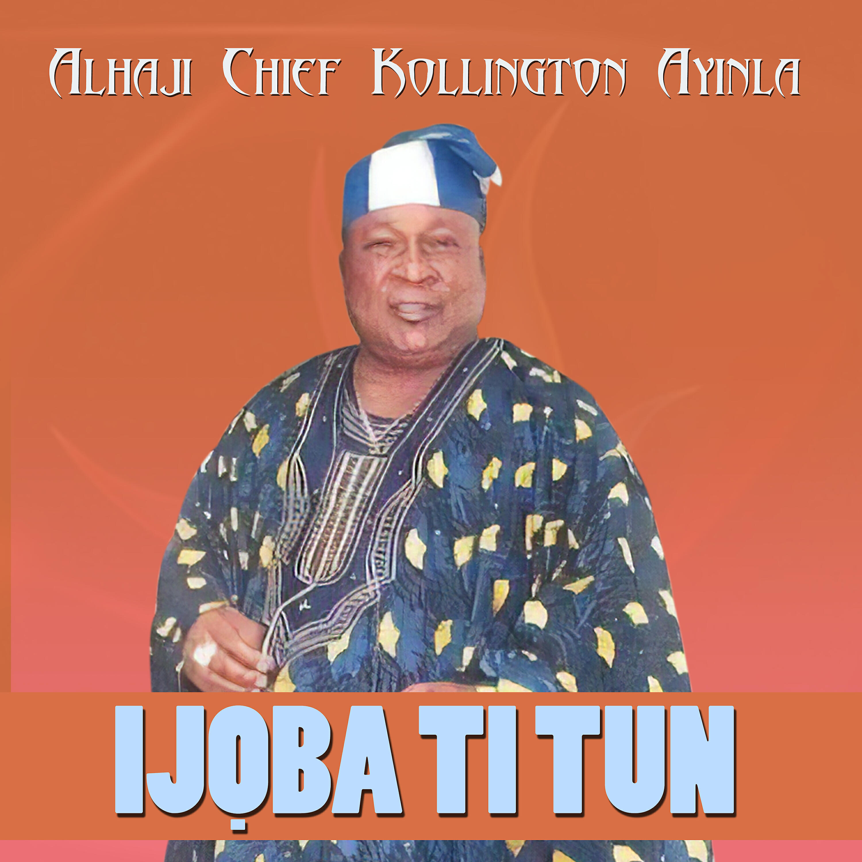 Alhaji Chief Kollington Ayinla - B'orin Fa Le Be Irin