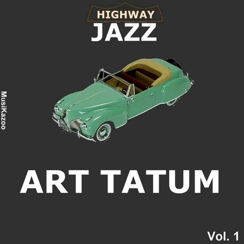 Постер альбома Highway Jazz : Art Tatum, Vol. 1