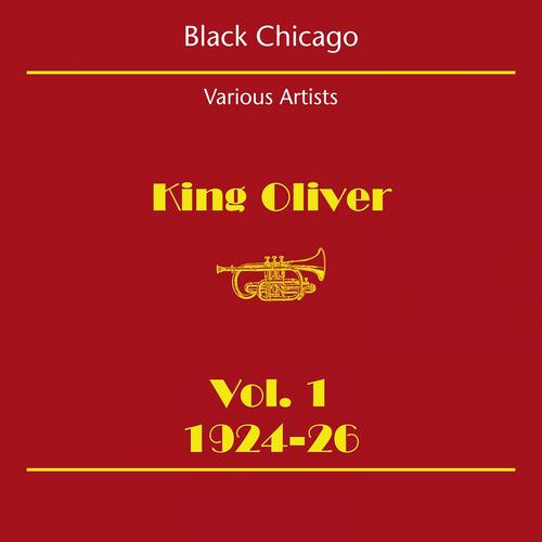 Постер альбома Black Chicago (King Oliver Volume 1 1924-26)