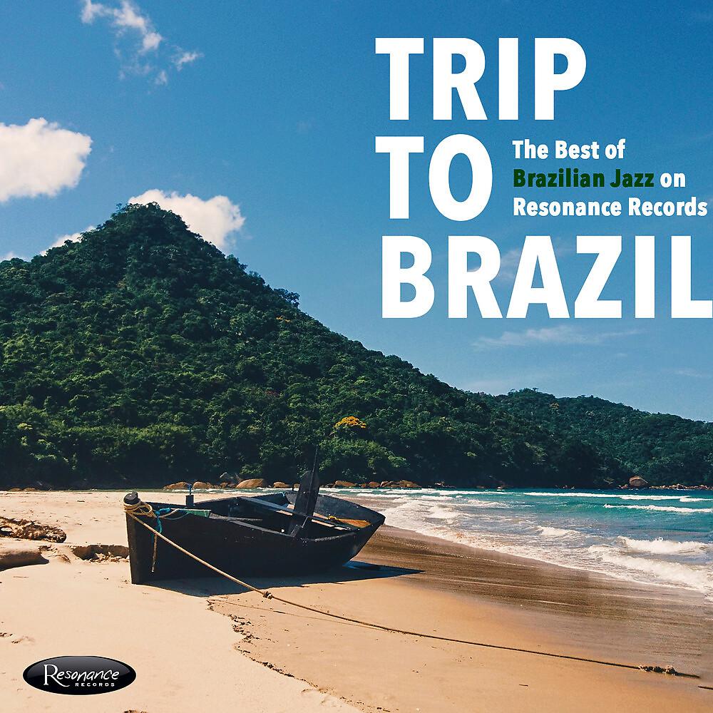 Постер альбома Trip to Brazil: The Best of Brazilian Jazz on Resonance