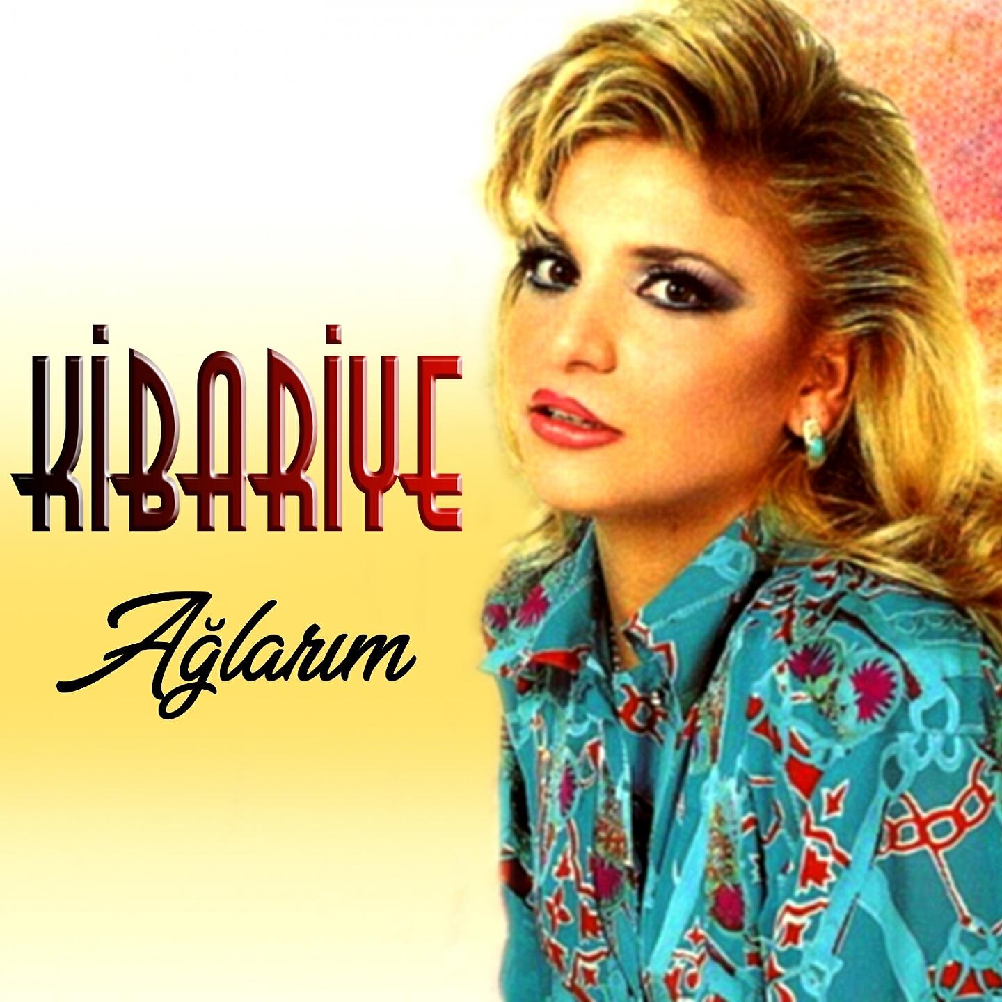 Kibariye - Ağlarım
