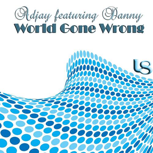 Adjay Featuring Danny - World Gone Wrong (Chris Asper & Deas Remix)