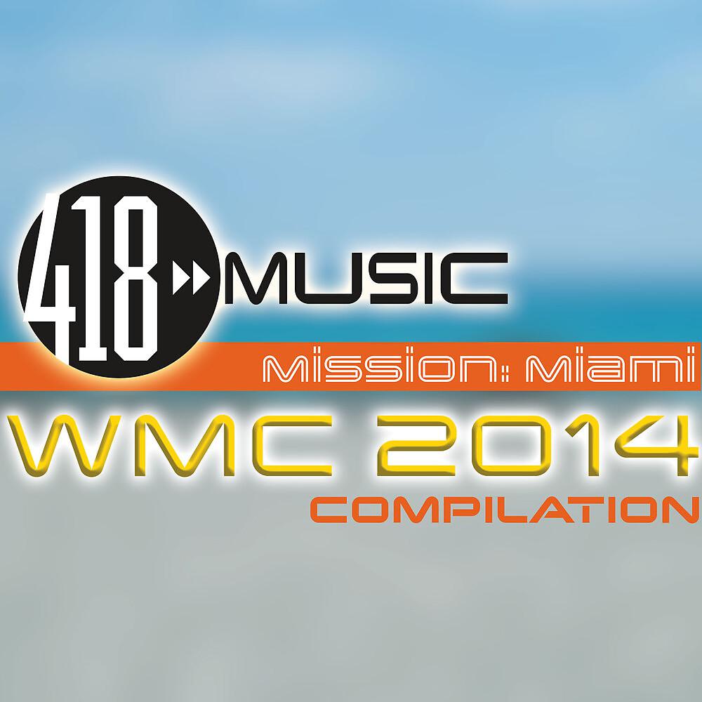 Постер альбома 418 Music Mission: Miami (WMC 2014 Compilation)