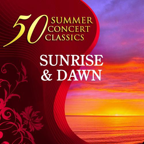 Постер альбома 50 Summer Concert Classics: Sunrise & Dawn