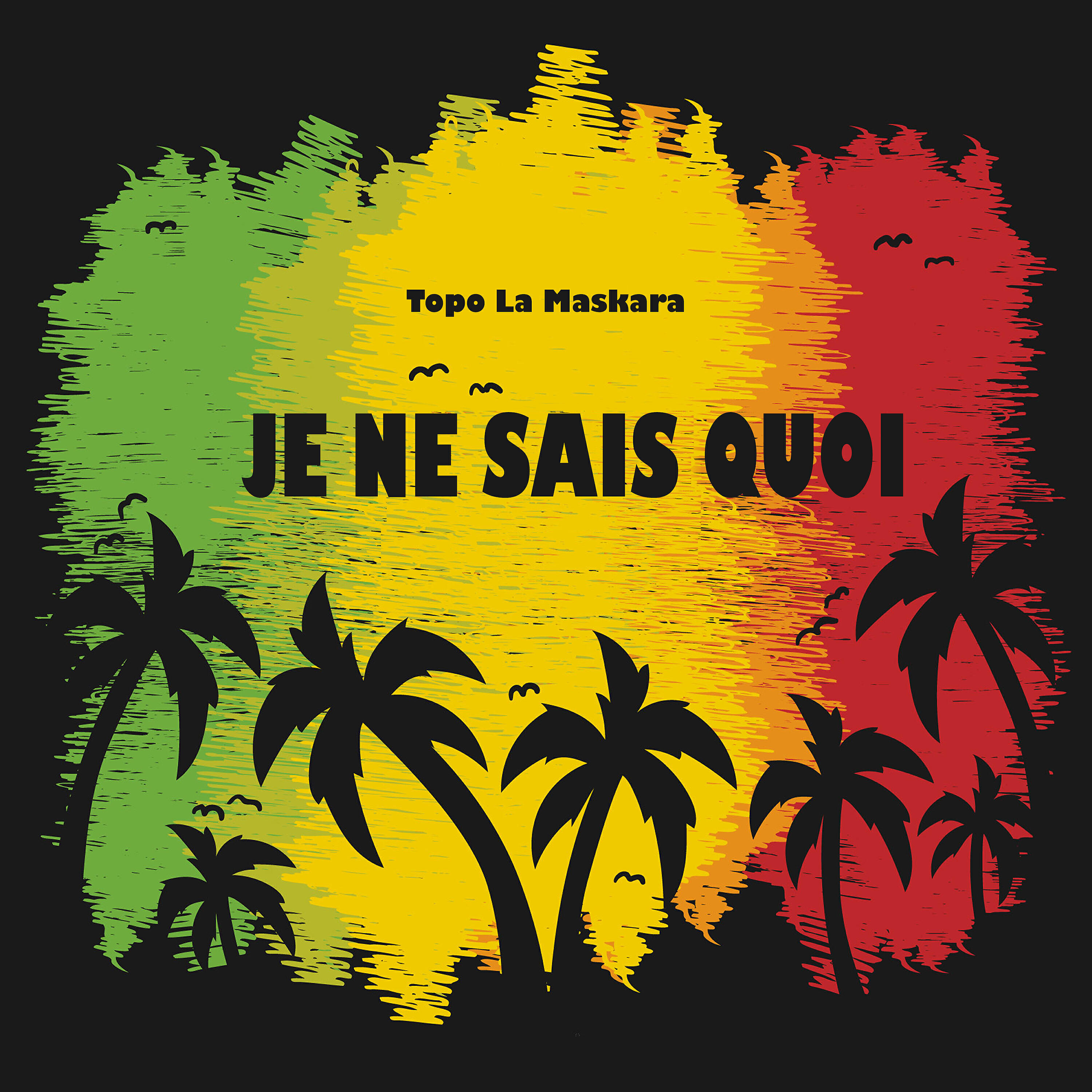 Topo La Maskara - Je Ne Sais Quoi