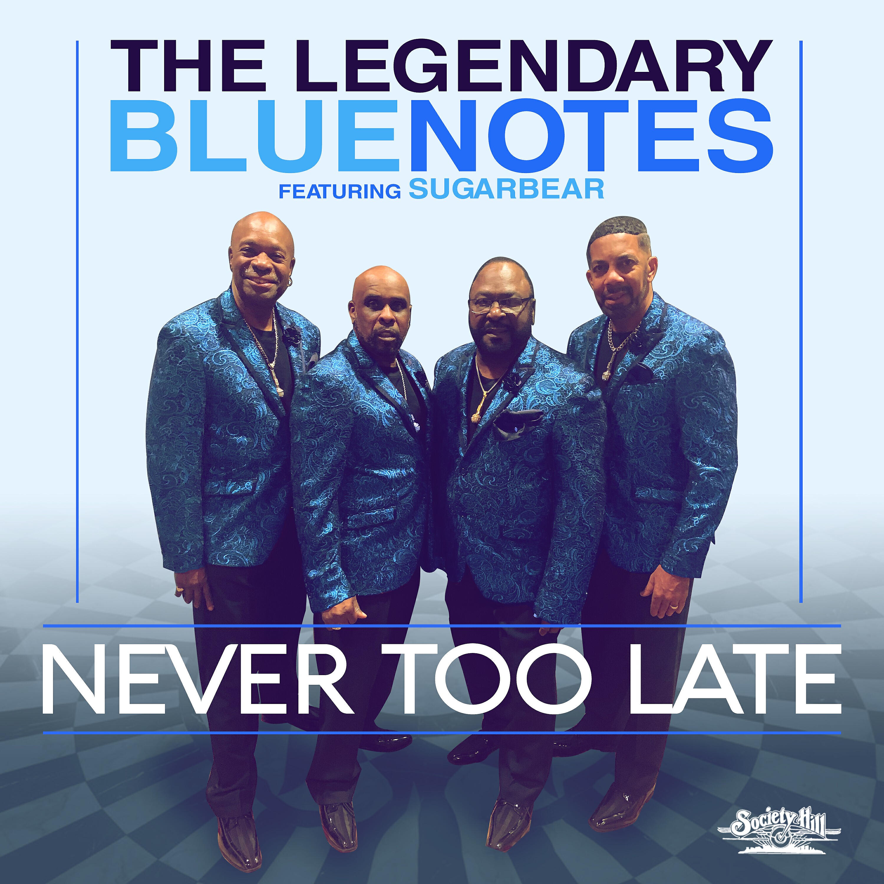 The Legendary Bluenotes - Never Too Late