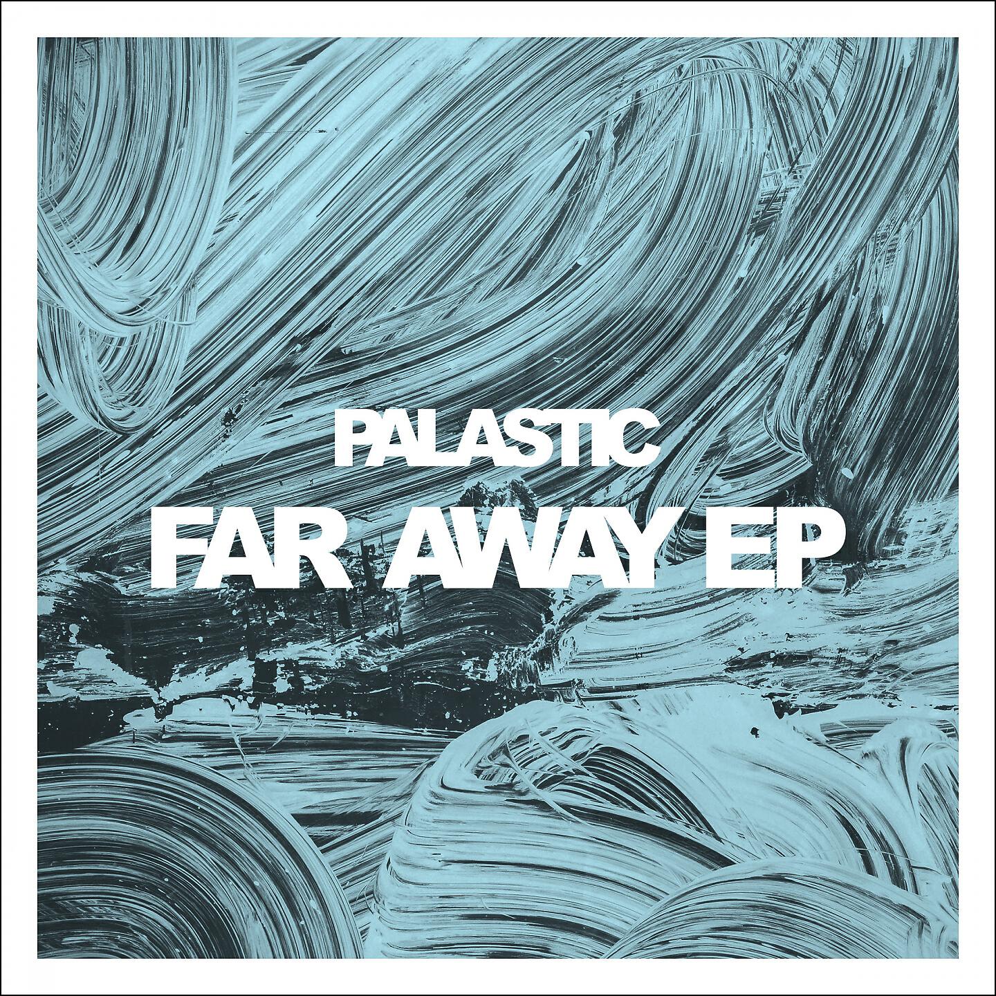 PALASTIC - Far Away