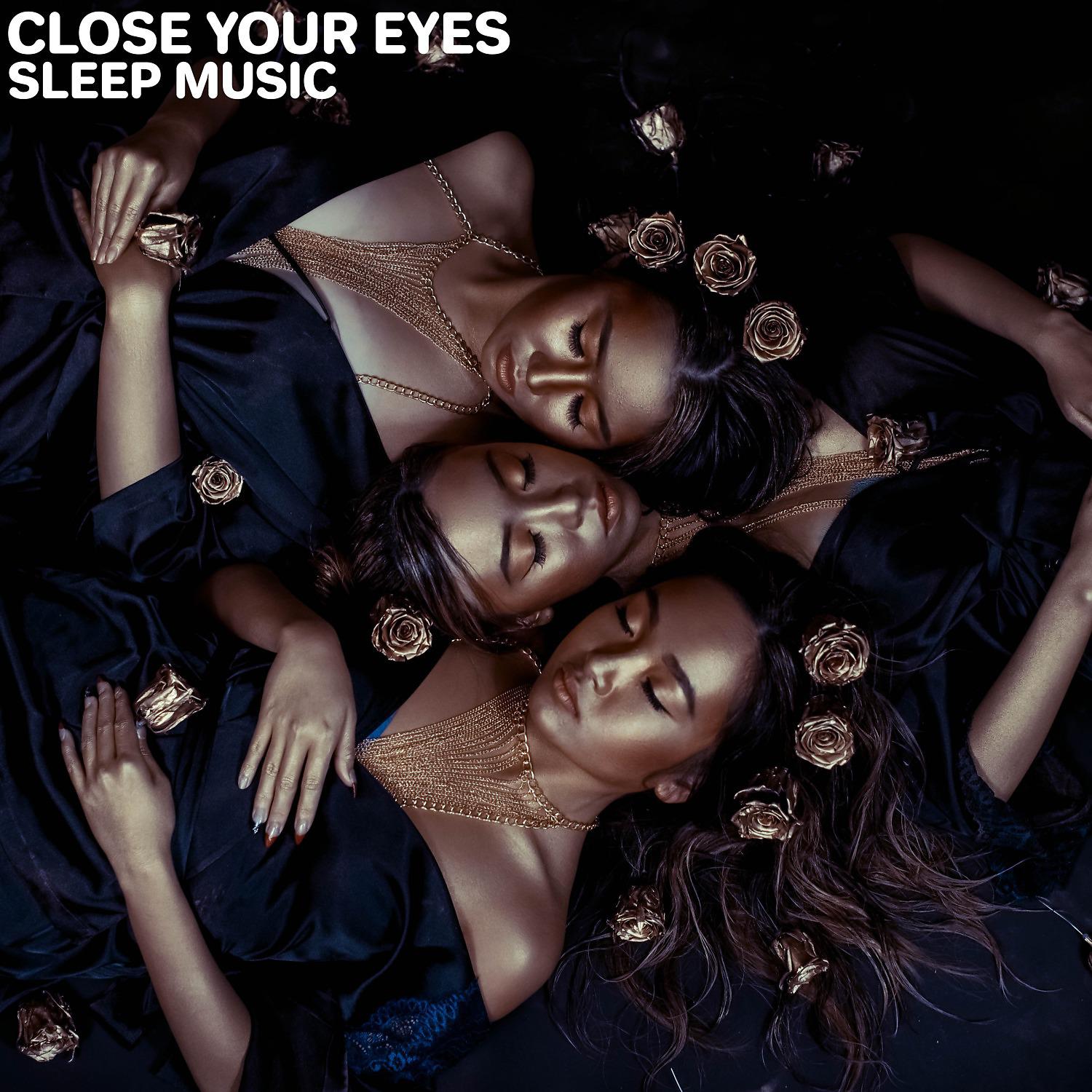 Постер альбома Close Your Eyes (Sleep Music)