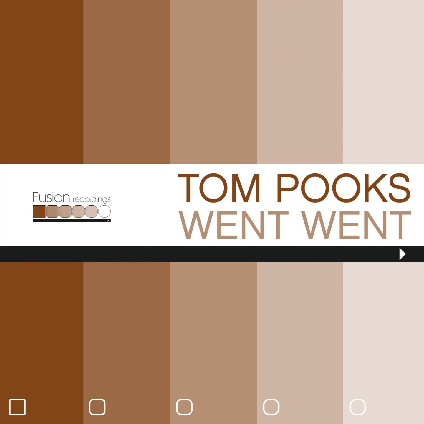 Tom Pooks - Went Went