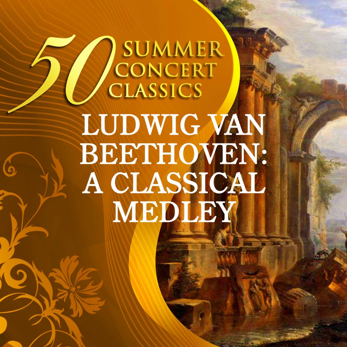 Постер альбома 50 Summer Concert Classics: Ludwig van Beethoven - A Classical Medley
