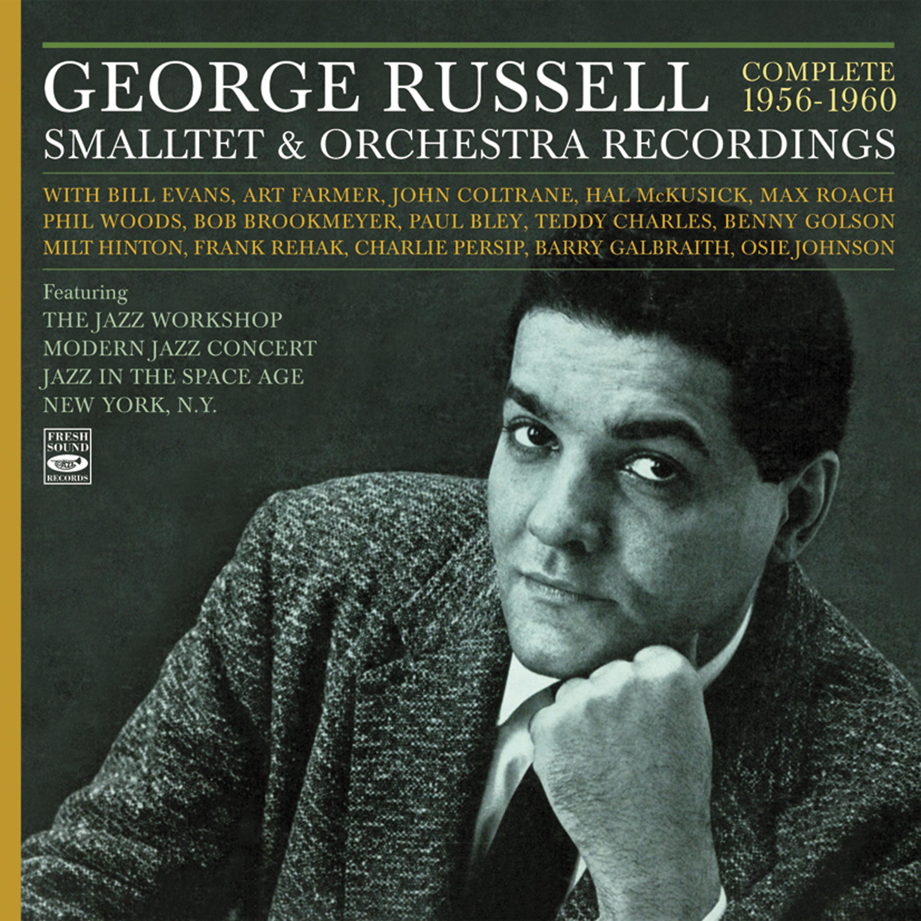 Постер альбома George Russell. Complete 1956-1960 Smalltet & Orchestra Recordings. Featuring the Jazz Workshop / Modern Jazz Concert / Jazz in the Space Age / New York, N.Y.
