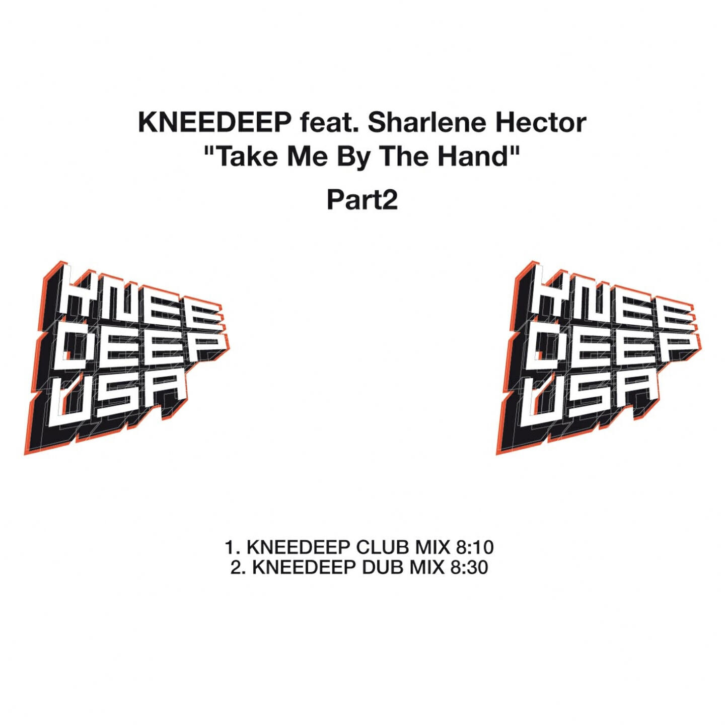 Knee Deep - Take Me by the Hand Part 2 (Knee Deep Dub Mix)