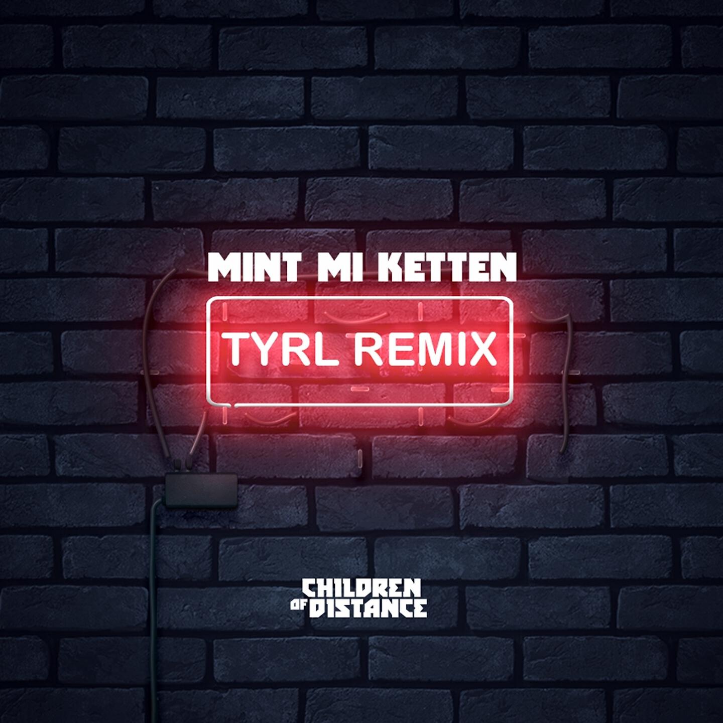 Children of Distance - Mint mi ketten (TYRL Remix)