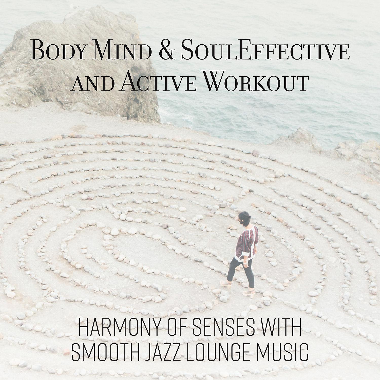 Постер альбома Body, Mind & Soul - Harmony of Senses with Smooth Jazz Lounge Music