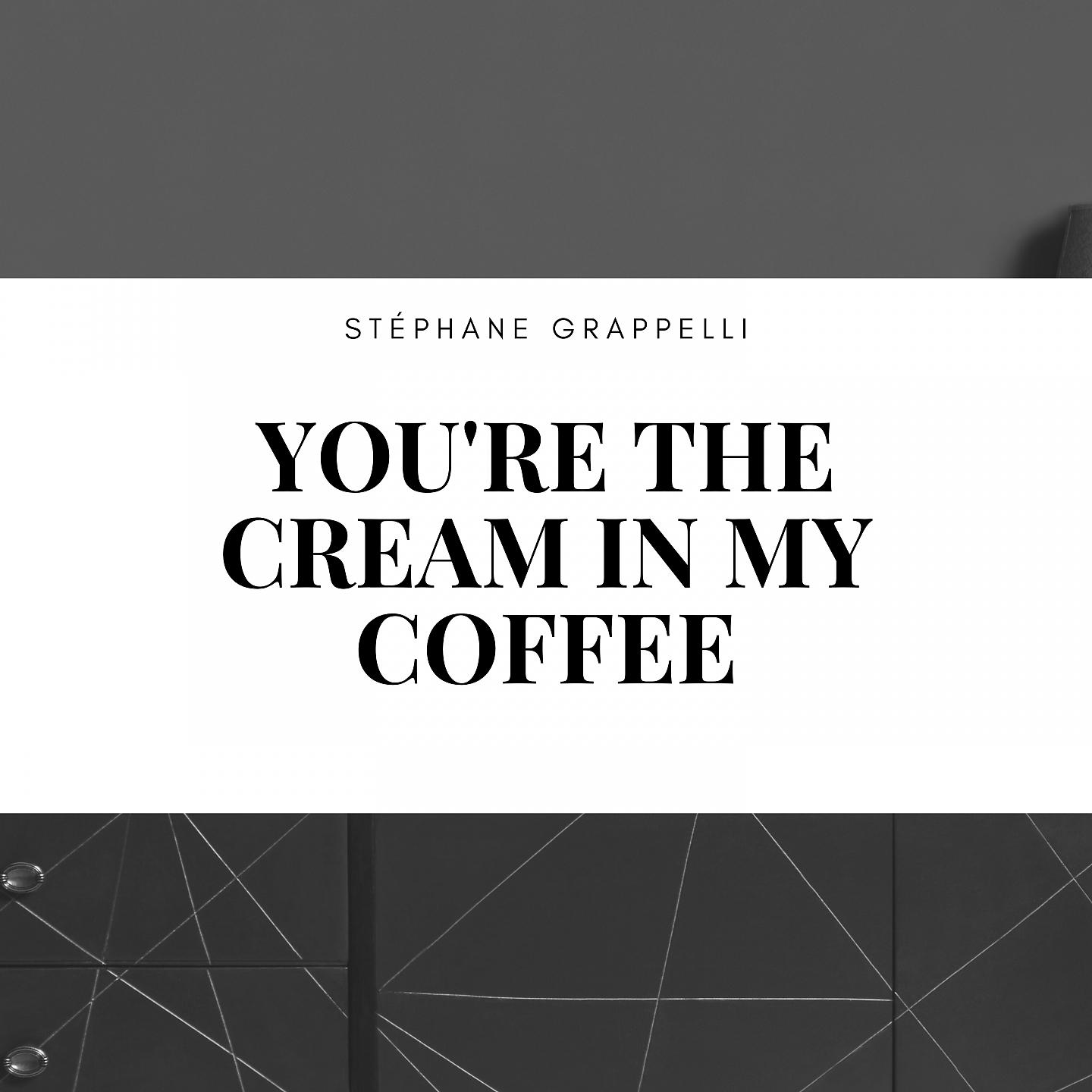 Постер альбома You're the Cream in My Coffee