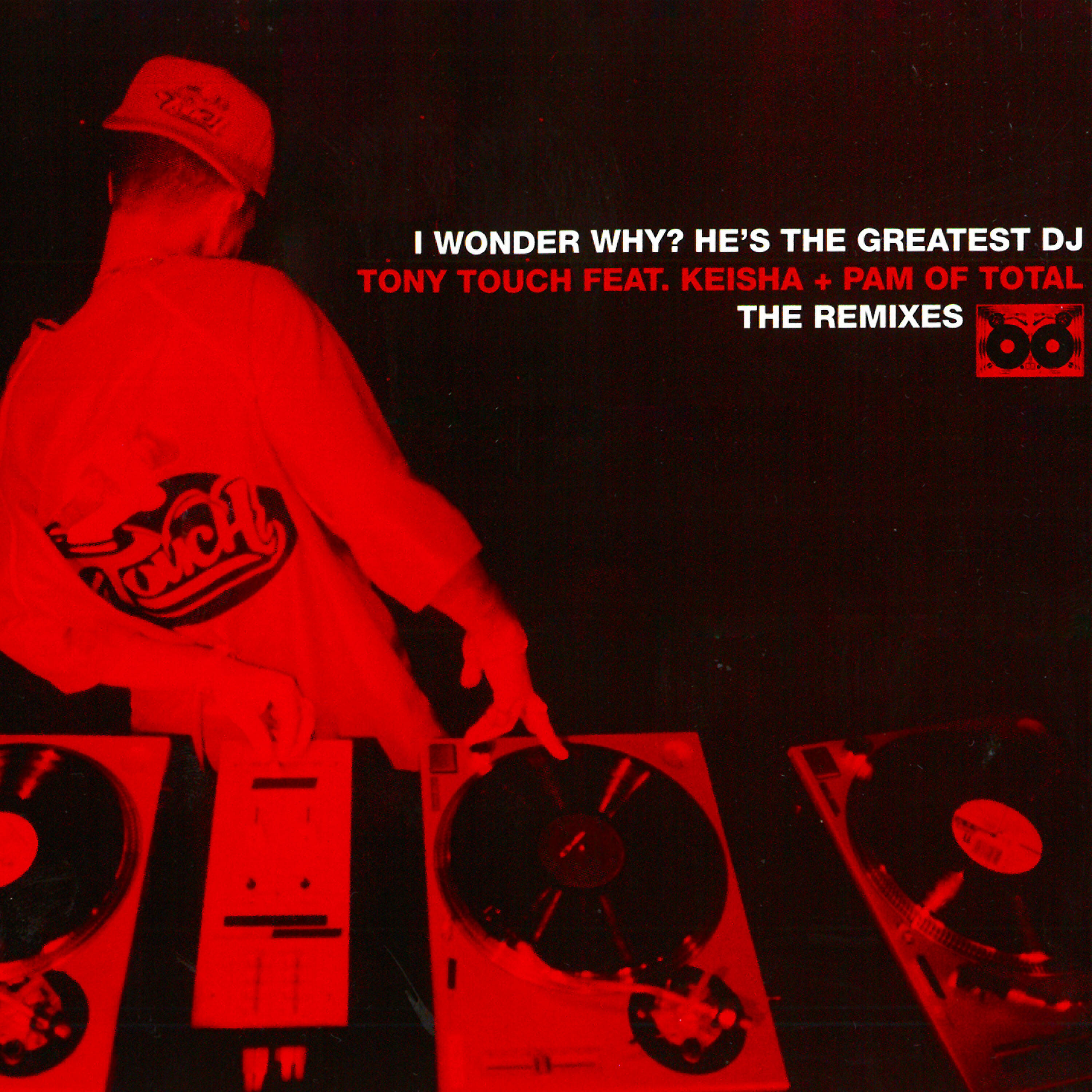 Tony Touch - I Wonder Why? (He's the Greatest DJ) [feat. Keisha & Pam] [Double D + Steinski Mix]