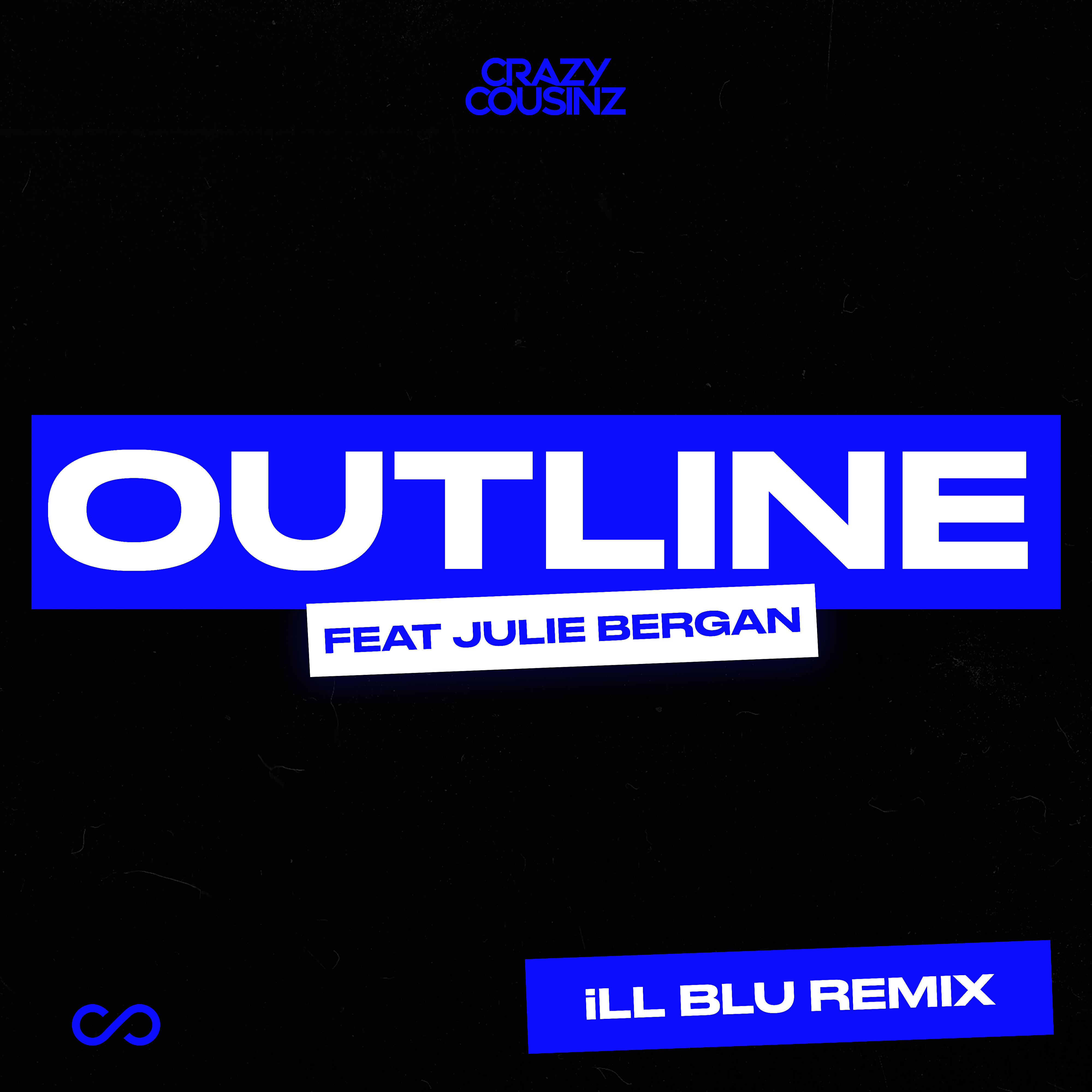 Crazy Cousinz - Outline (feat. Julie Bergan) [iLL BLU Remix]