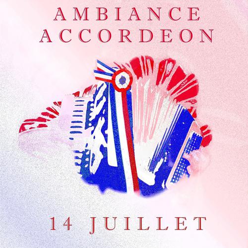Постер альбома Ambiance accordéon 14 juillet