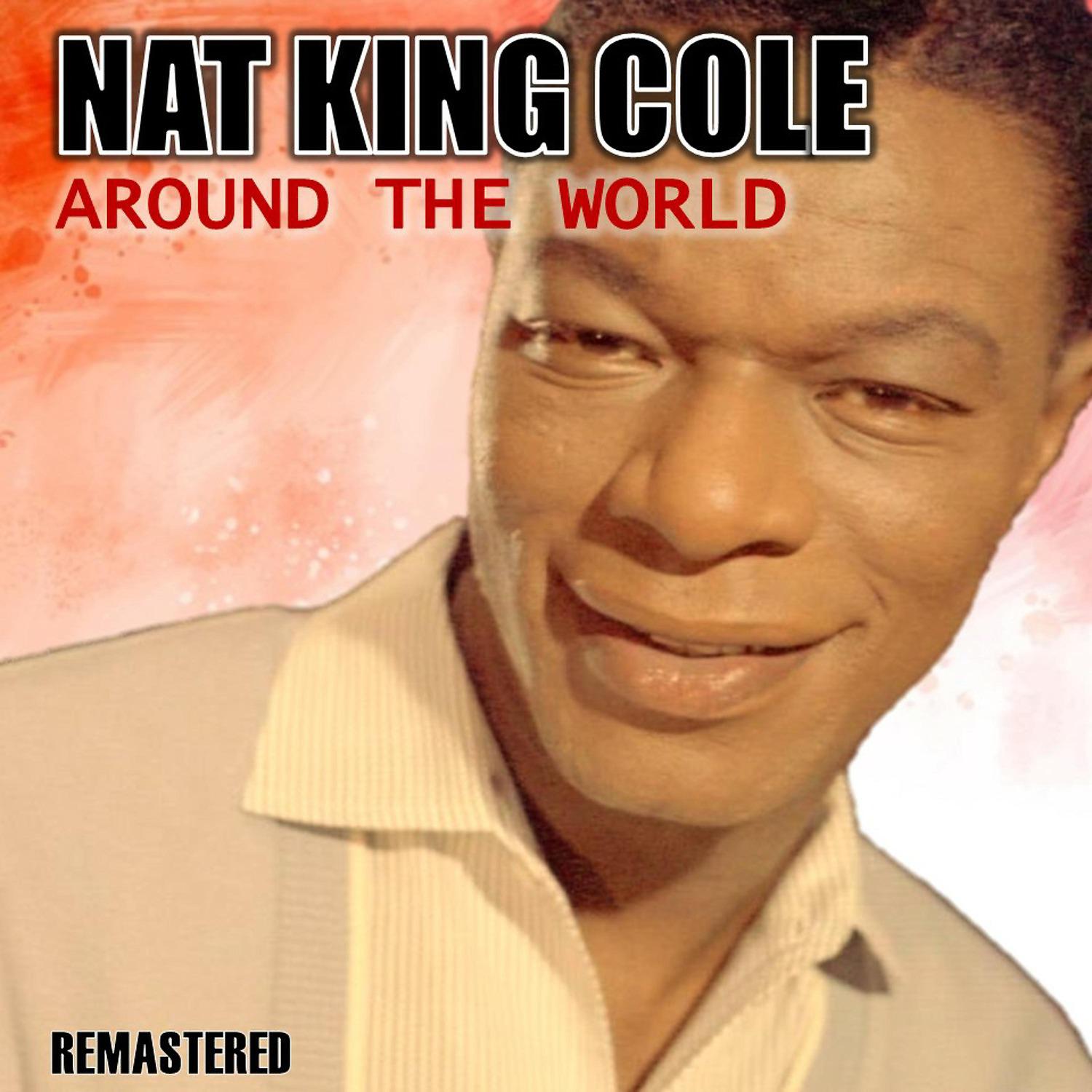 Nat King Cole - Around the World (Remastered)