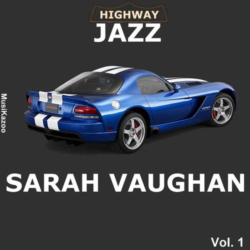Постер альбома Highway Jazz - Sarah Vaughan, Vol. 1