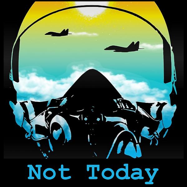 Постер альбома Not Today (Top Gun Tribute)