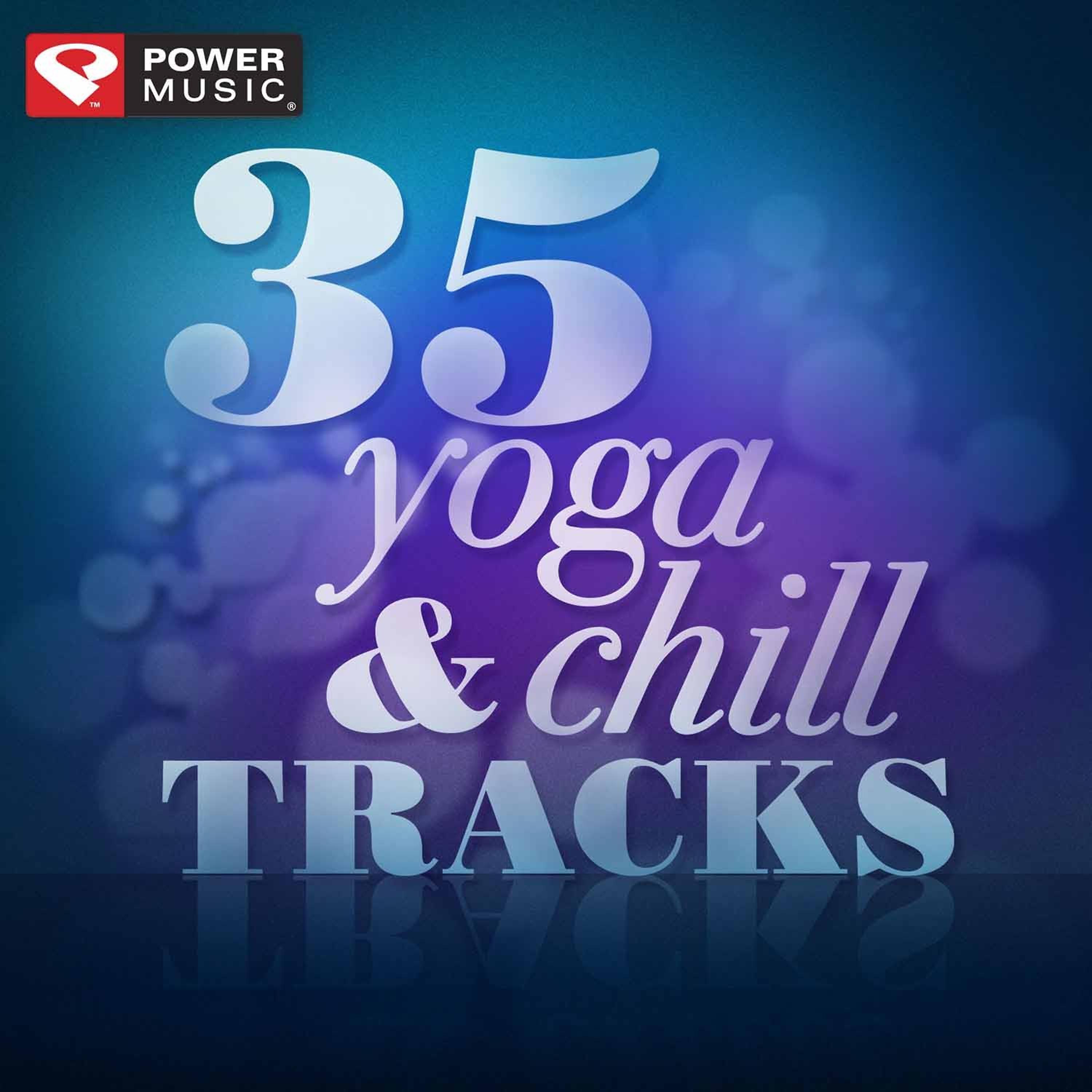 Постер альбома 35 Yoga & Chill Tracks (Unmixed Workout Music Ideal for Gym, Yoga, Pilates, And Stretching)