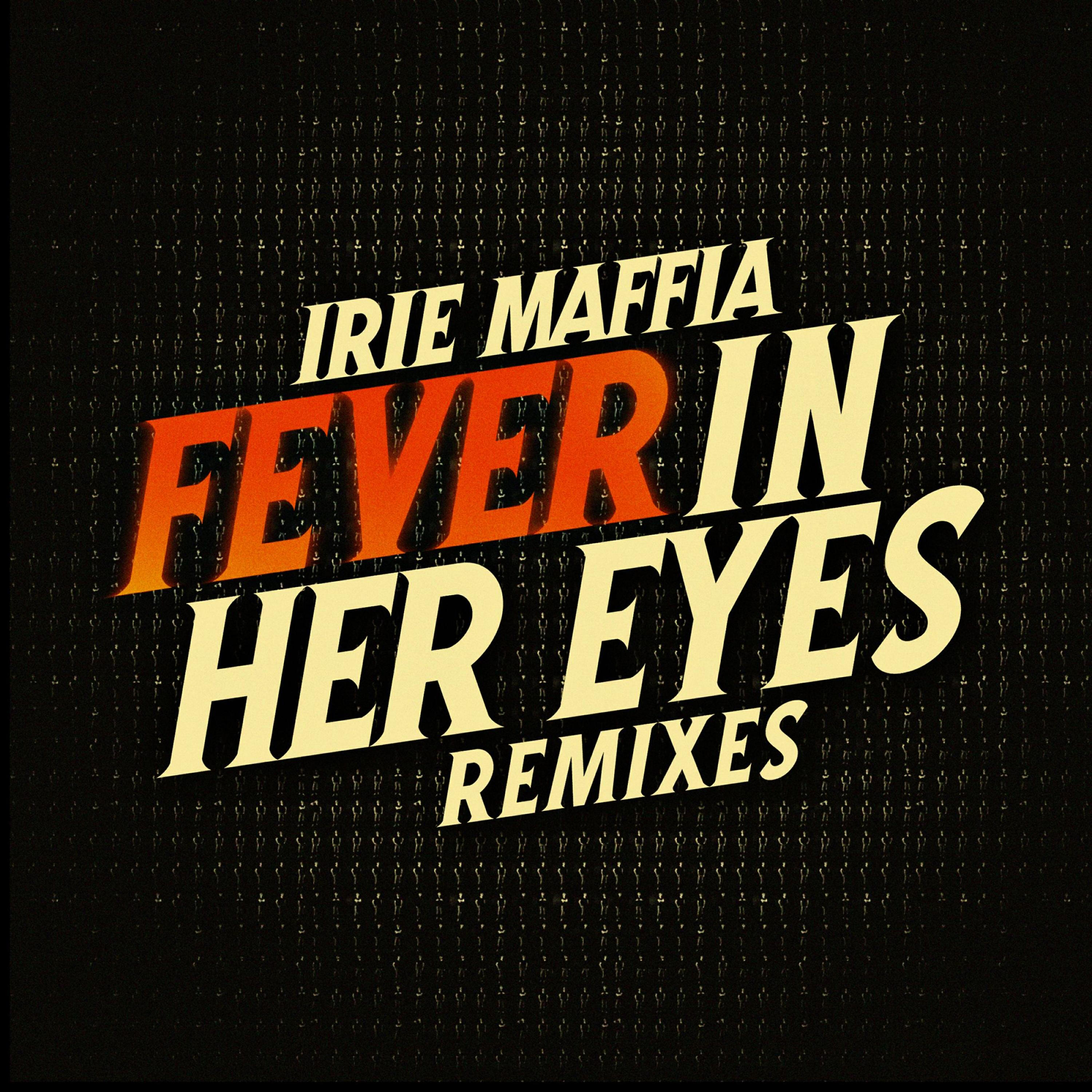 Irie Maffia - Fever in Her Eyes (Lotfi Begi & Dave Martin Remix)