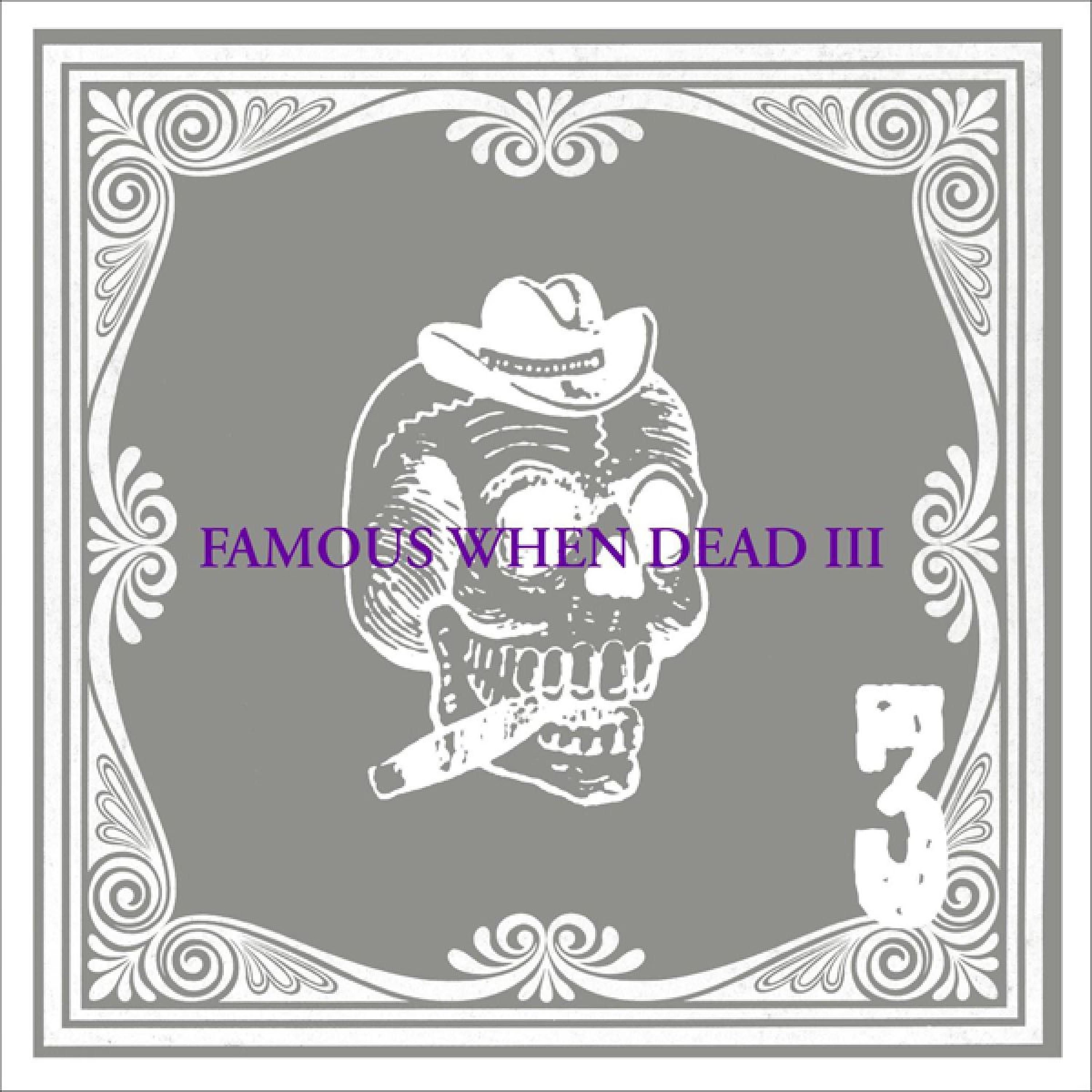 Постер альбома Famous When Dead 3