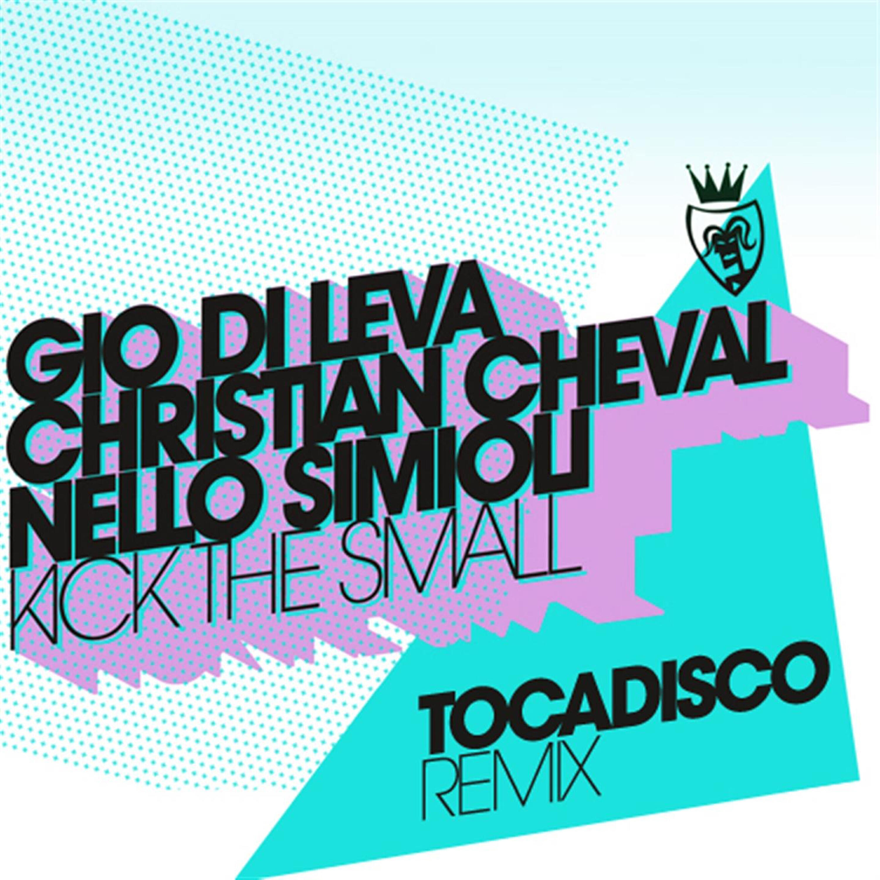 Gio Di Leva - Kick the Small (Tocadisco Remix)