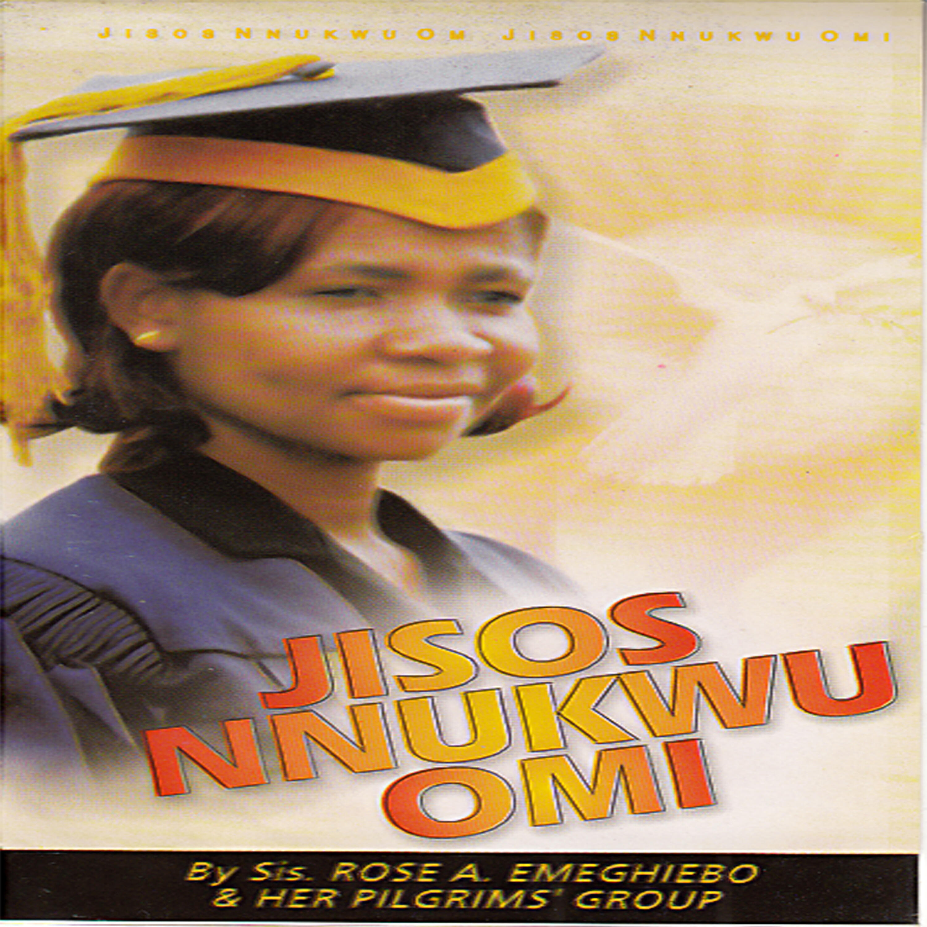 Sis. Rose A. Emeghiebo - Jisos Nnukwu Omi, Pt. 2