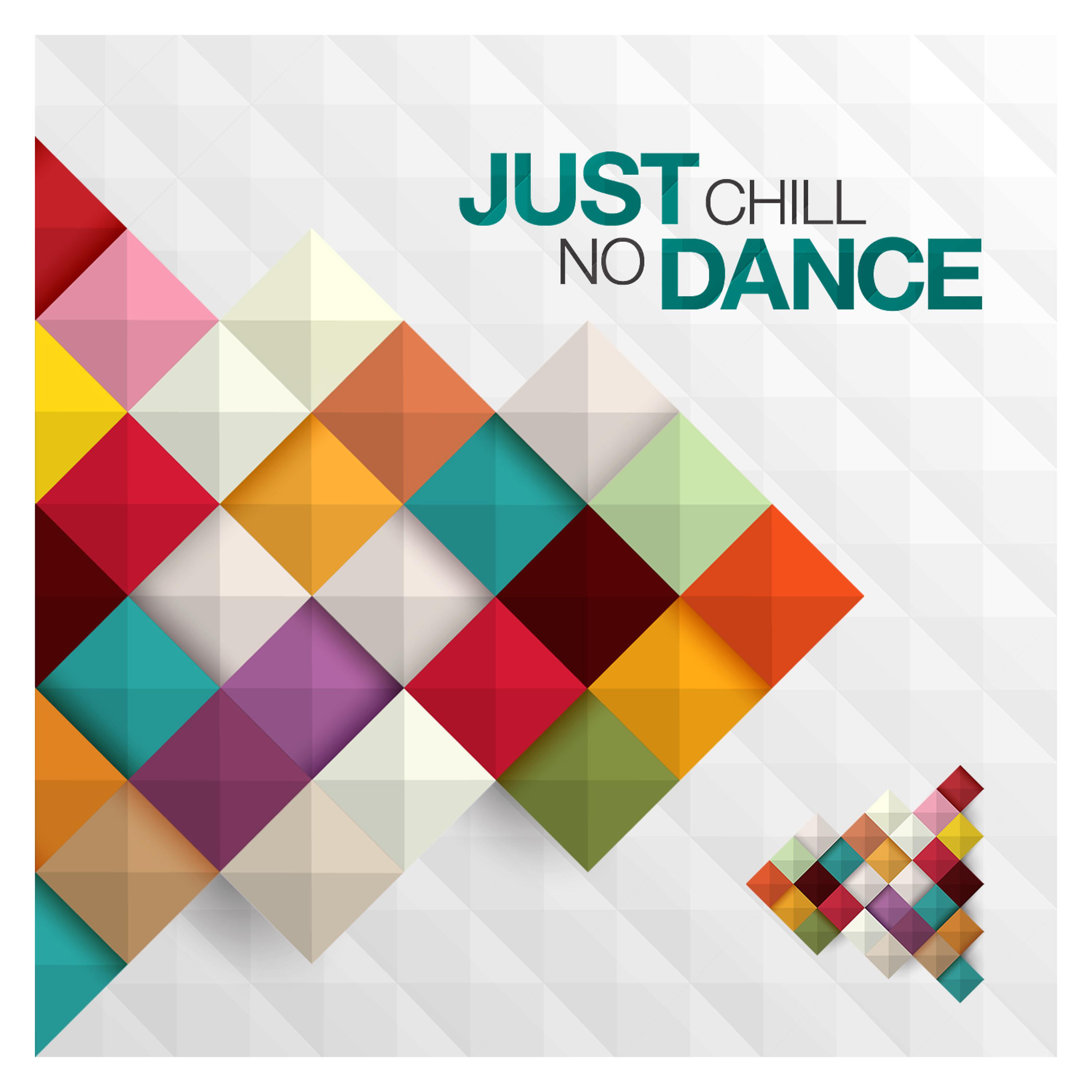 Постер альбома Just Chill: No Dance
