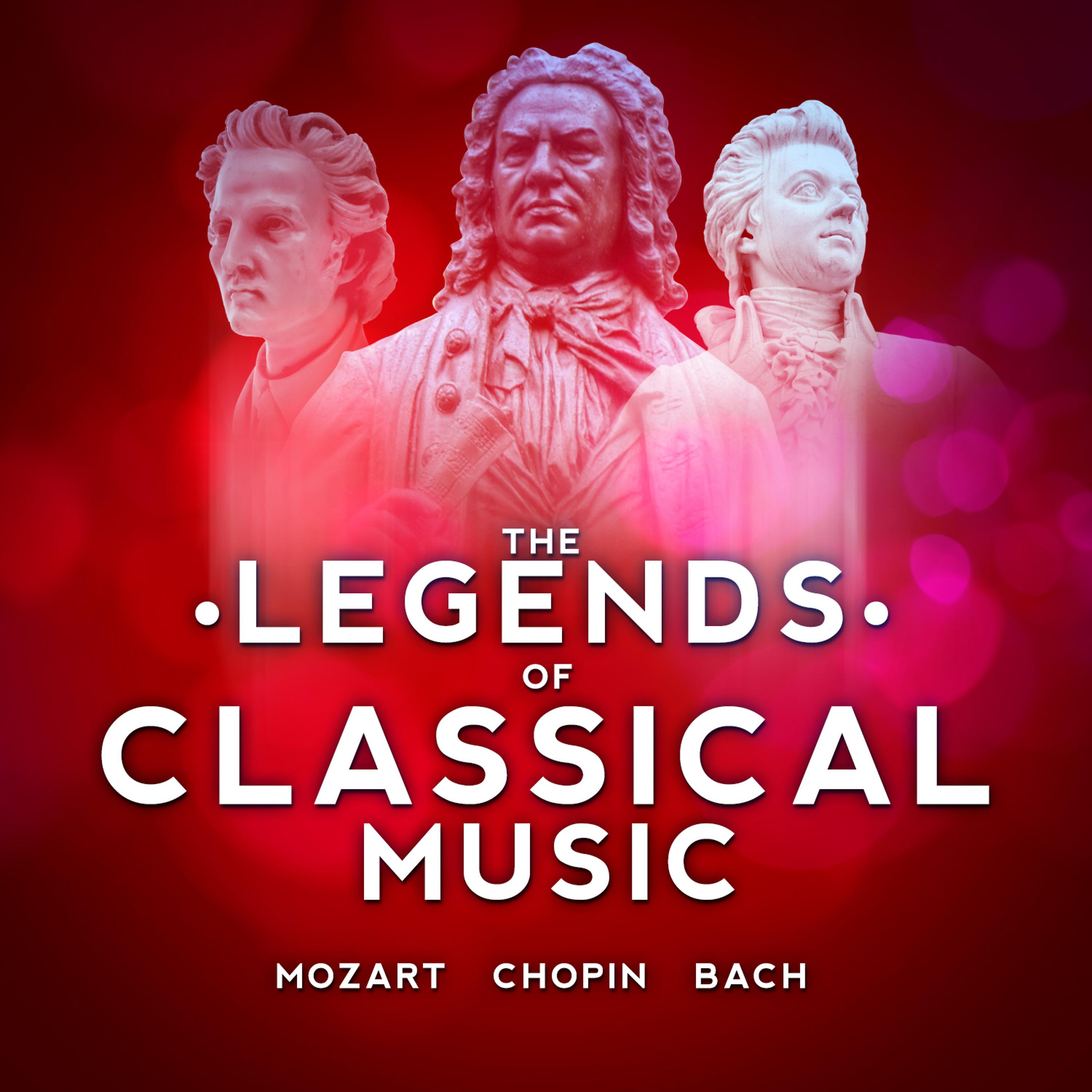 Постер альбома The Legends of Classical Music - Mozart, Chopin and Bach