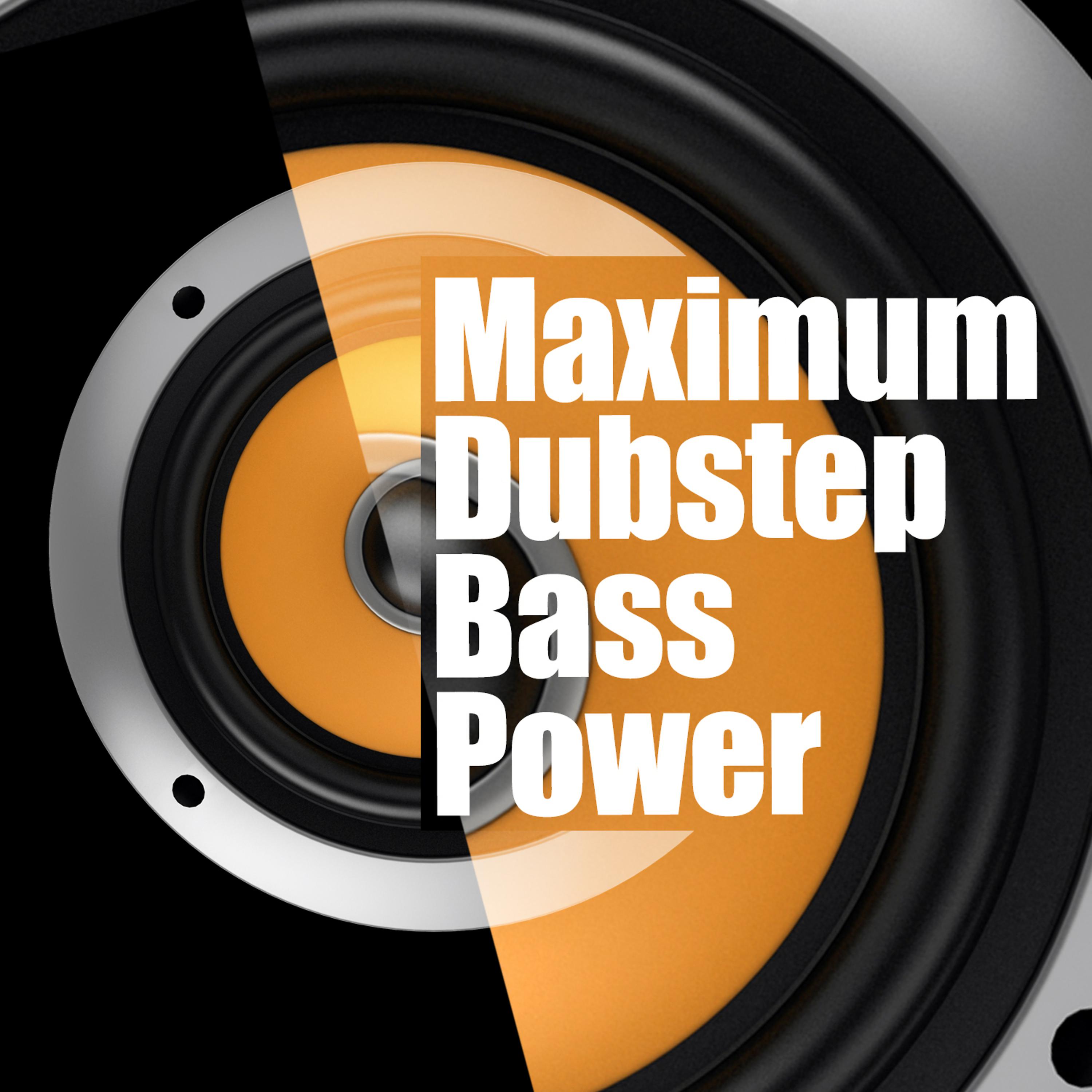 Постер альбома Maximum Dubstep Bass Power