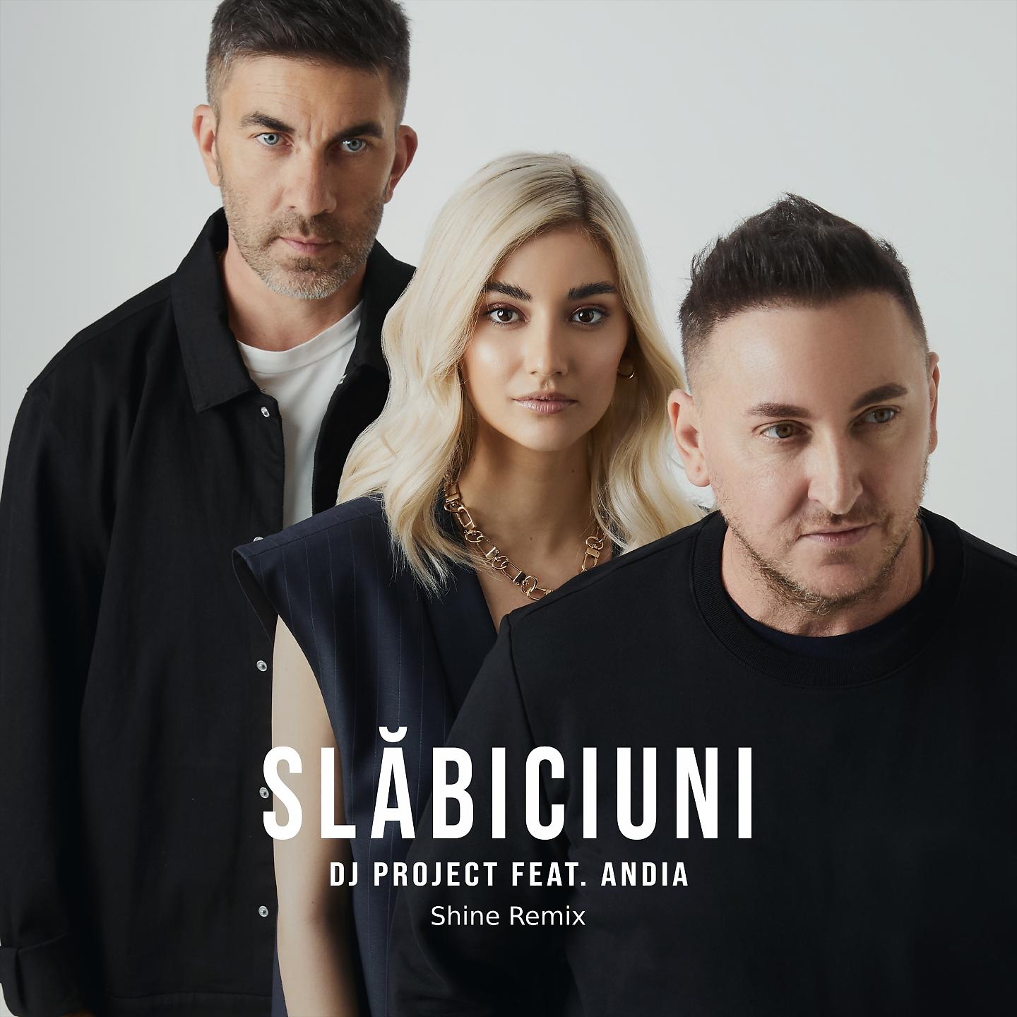 DJ Project - Slăbiciuni (Shine Remix)