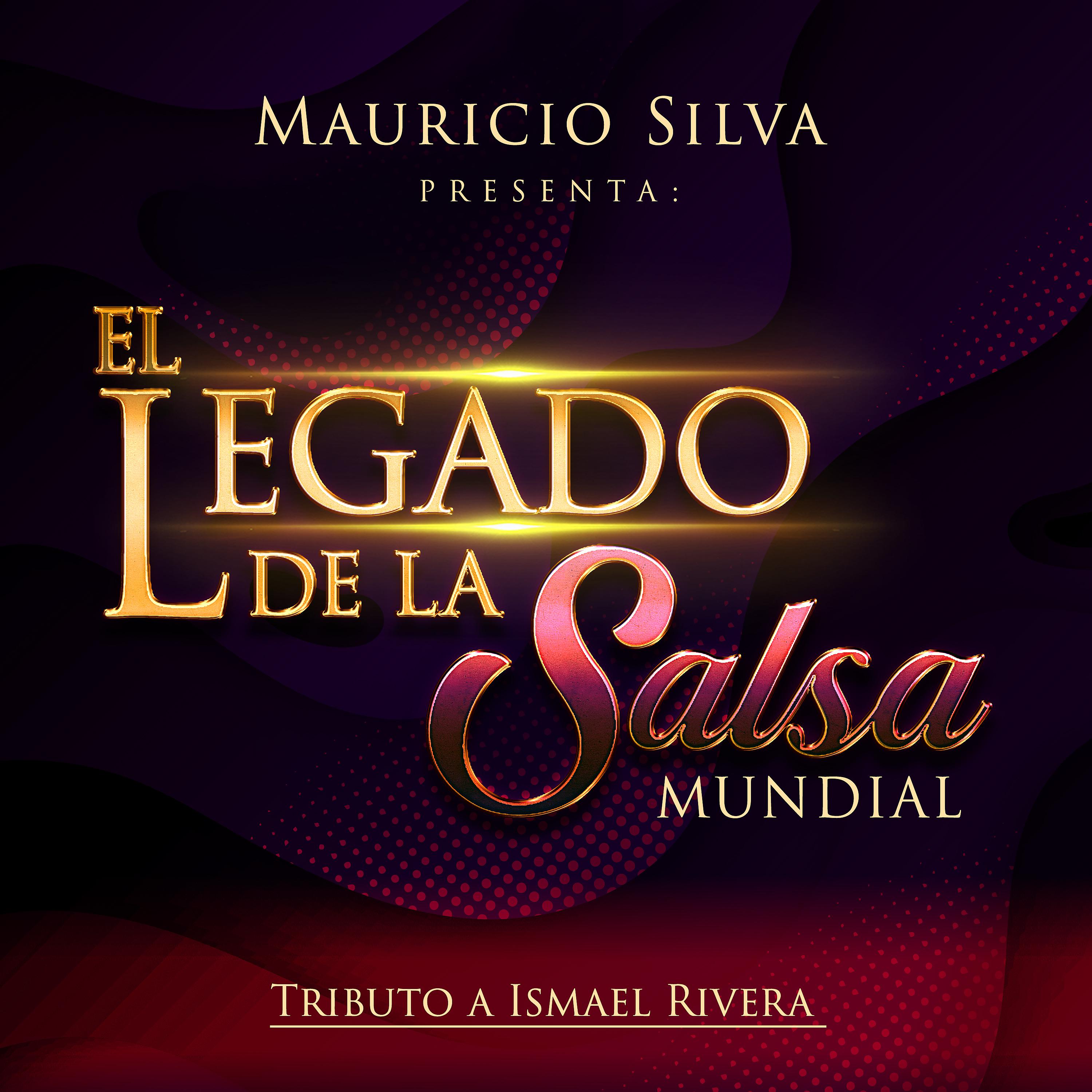 Постер альбома Mauricio Silva Presenta el Legado de la Salsa Mundial Tributo a Ismael Rivera