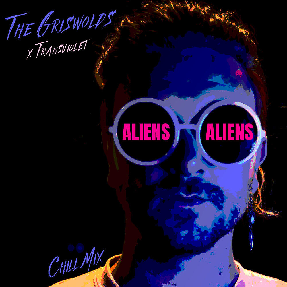 The Griswolds - ALIENS (CHILL MIX)