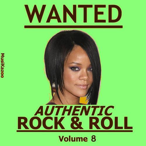 Постер альбома Wanted, Authentic Rock & Roll, Vol. 8