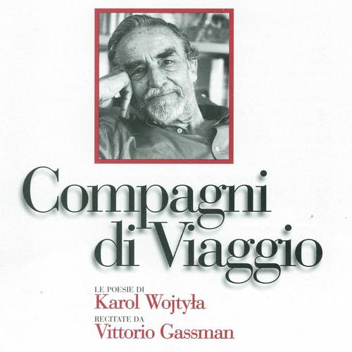 Постер альбома Compagni di viaggio (Le poesie di Karol Wojtyla, Papa Giovanni Paolo II, recitate da Vittorio Gassman)