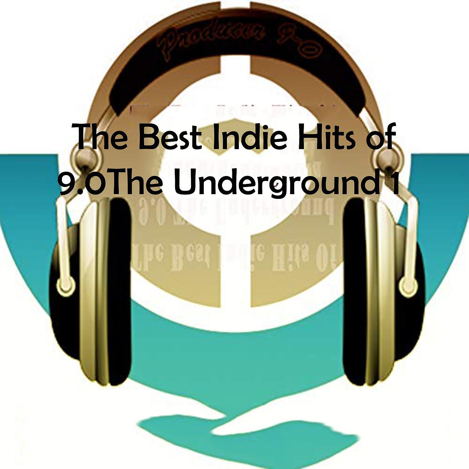 Постер альбома The Best Indie Hits of 9.0 The Underground #1
