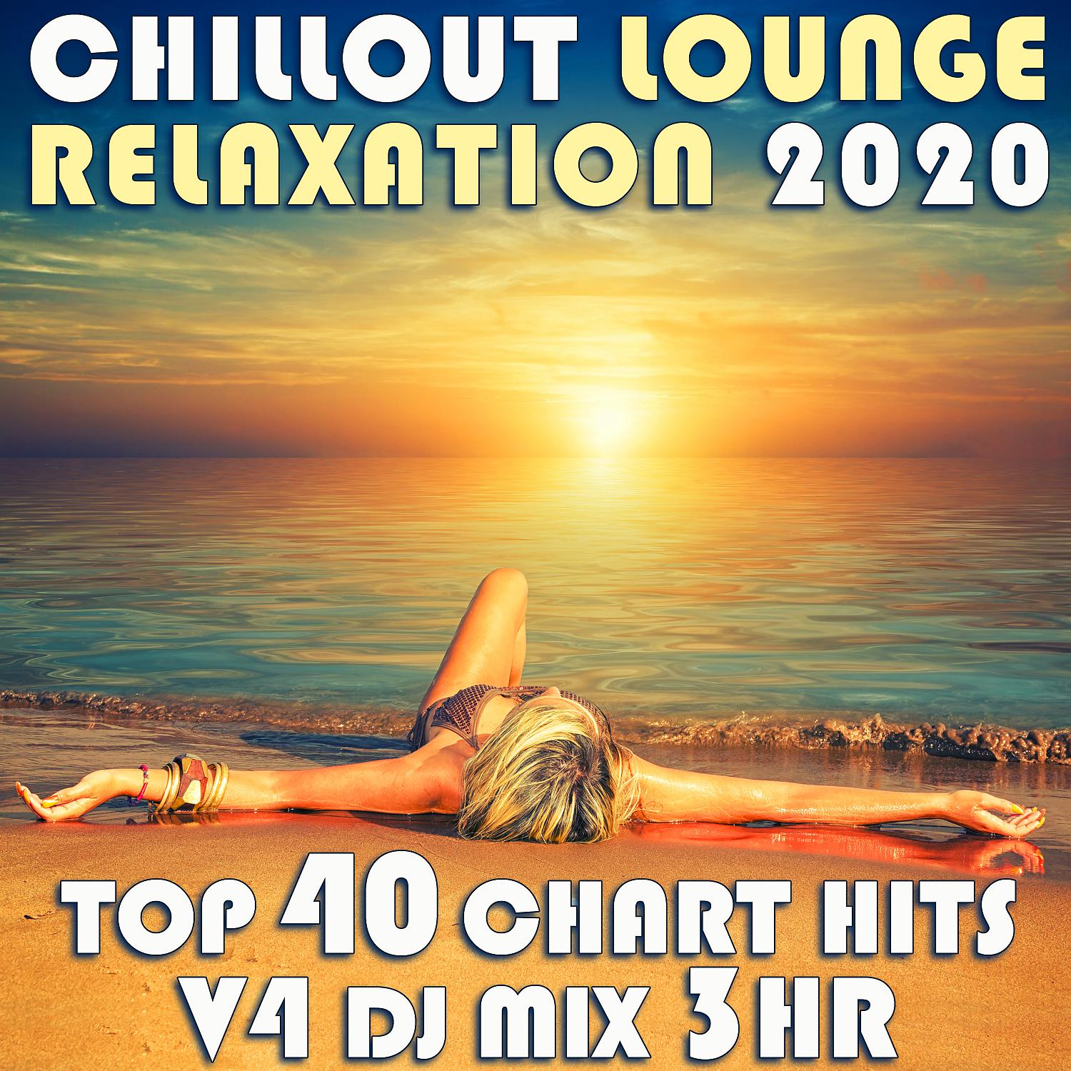 Постер альбома Chill Out Lounge Relaxation 2020 Top 40 Chart Hits, Vol. 3 DJ Mix 3Hr