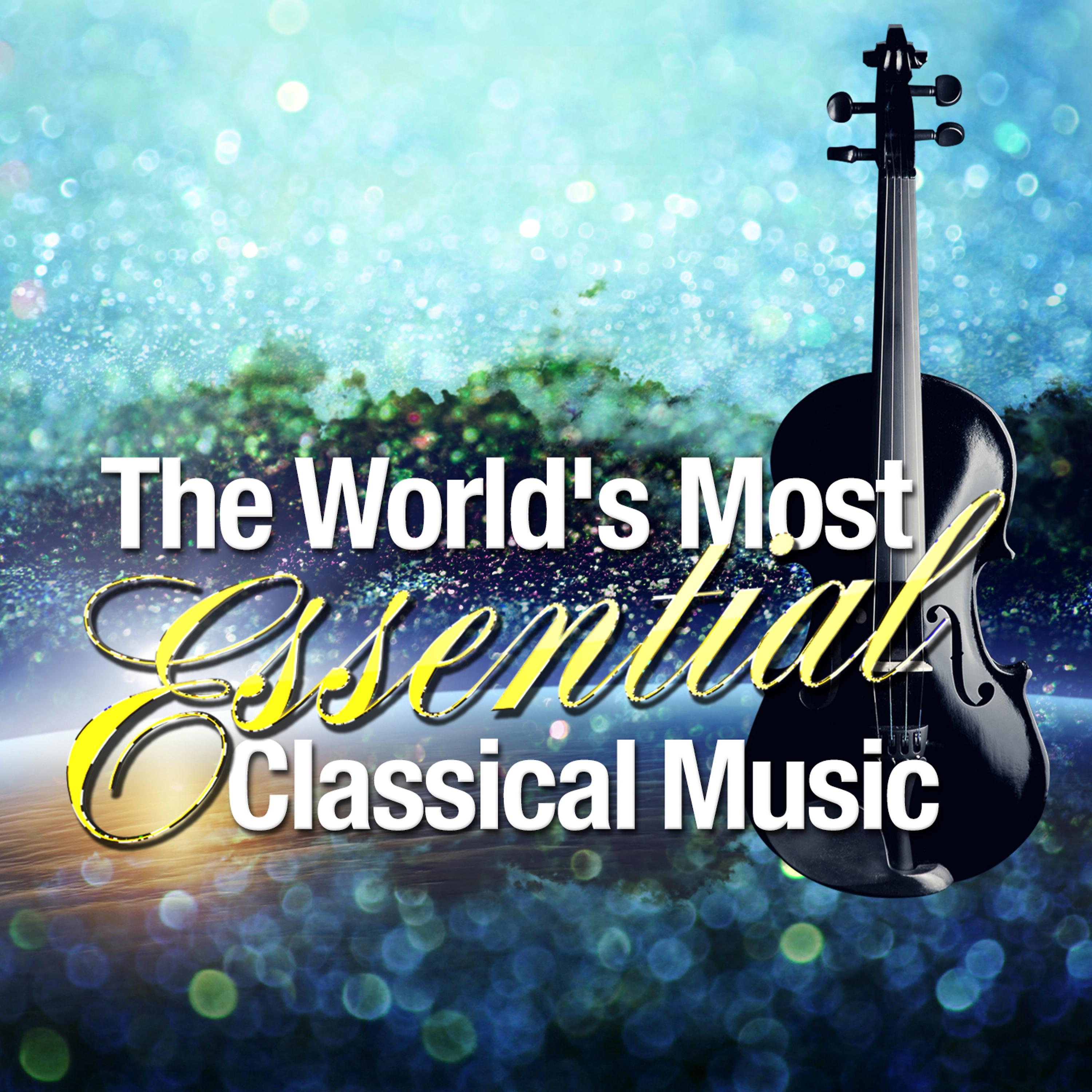 Постер альбома The World's Most Essential Classical Music