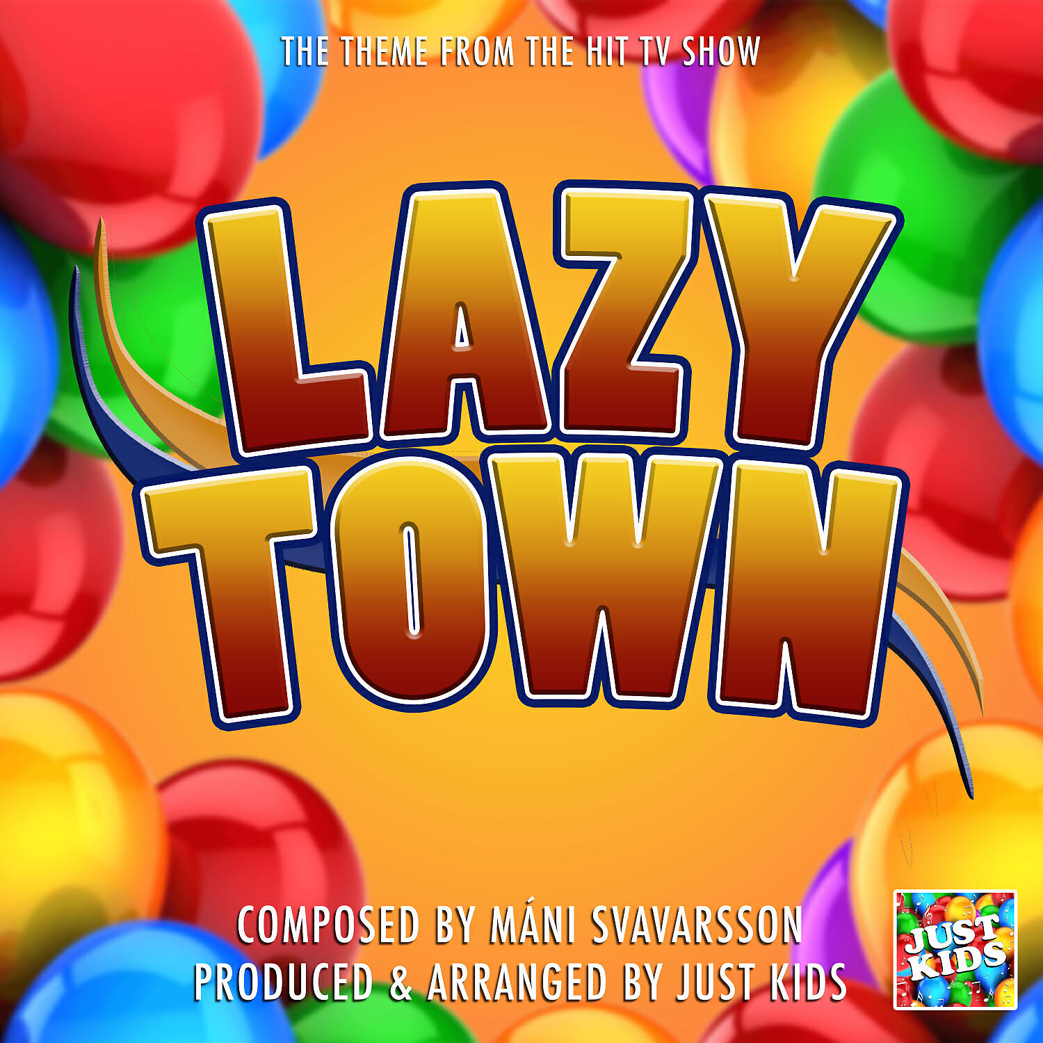 JUST KIDS - Lazy Town Theme (From 