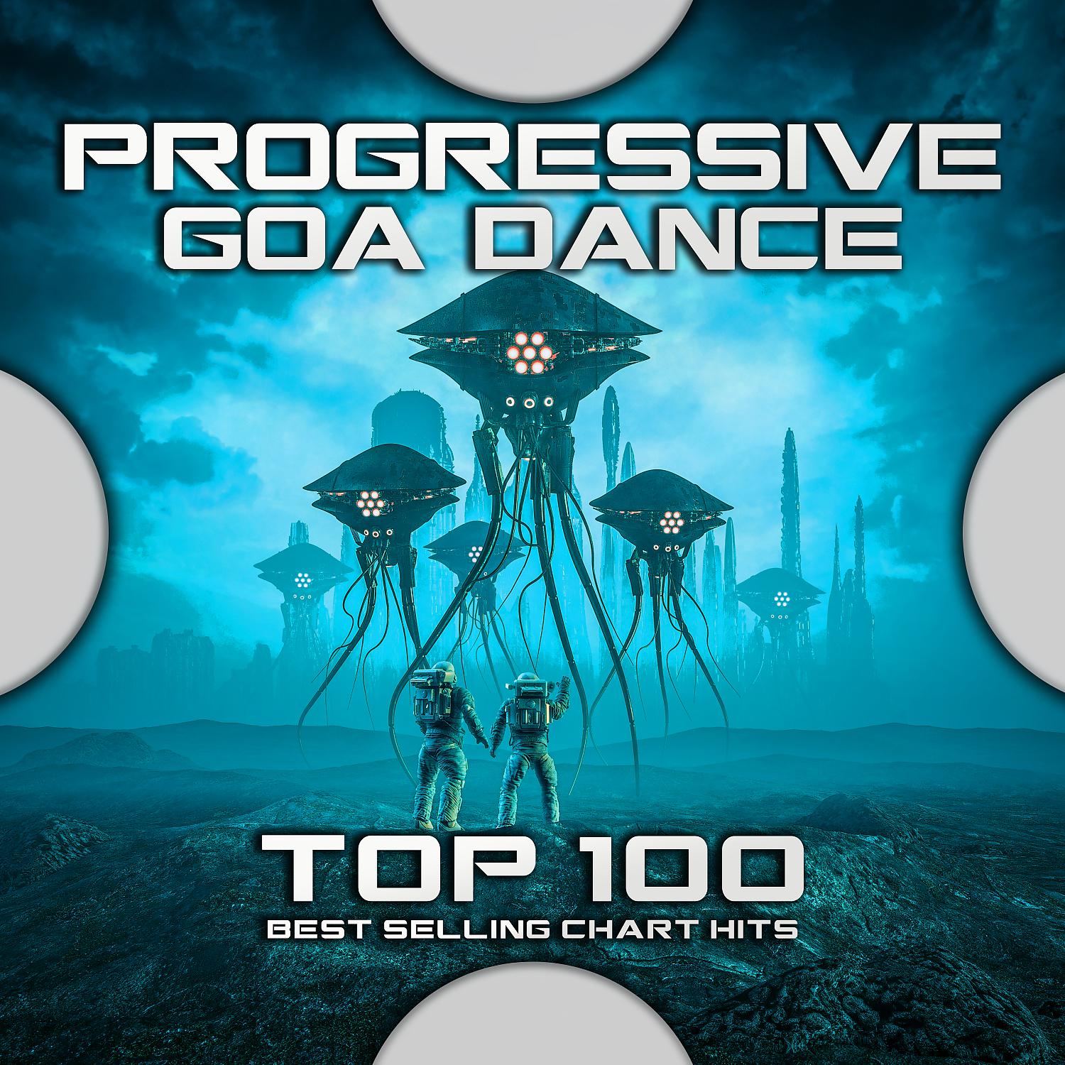 Постер альбома Progressive Goa Dance Top 100 Best Selling Chart Hits