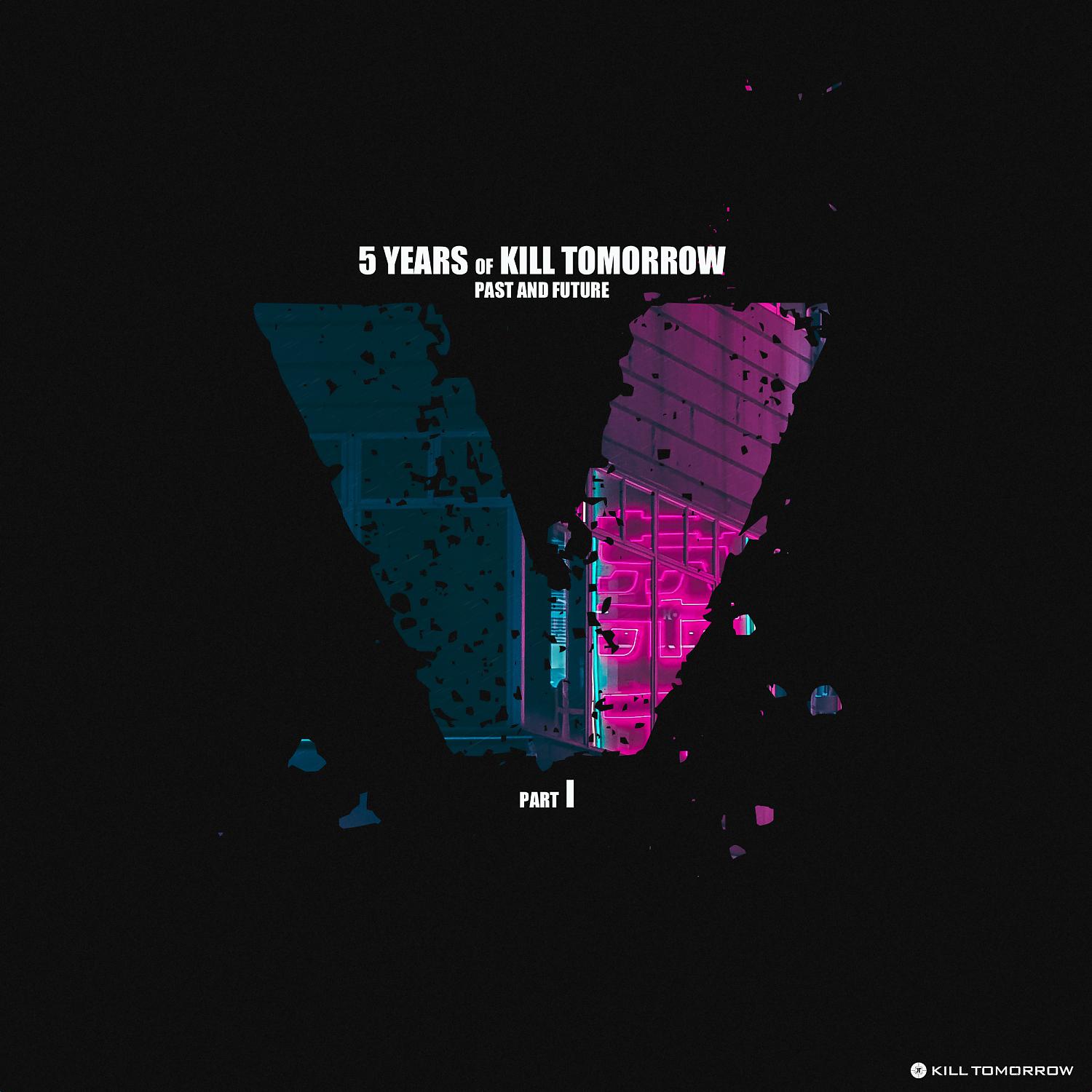 Постер альбома 5 Years of Kill Tomorrow, Pt. I