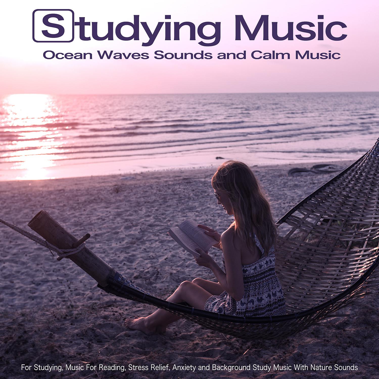 Постер альбома Studying Music: Ocean Waves Sounds and Calm Music For Studying, Music For Reading, Stress Relief, Anxiety and Background Study Music With Nature Sounds