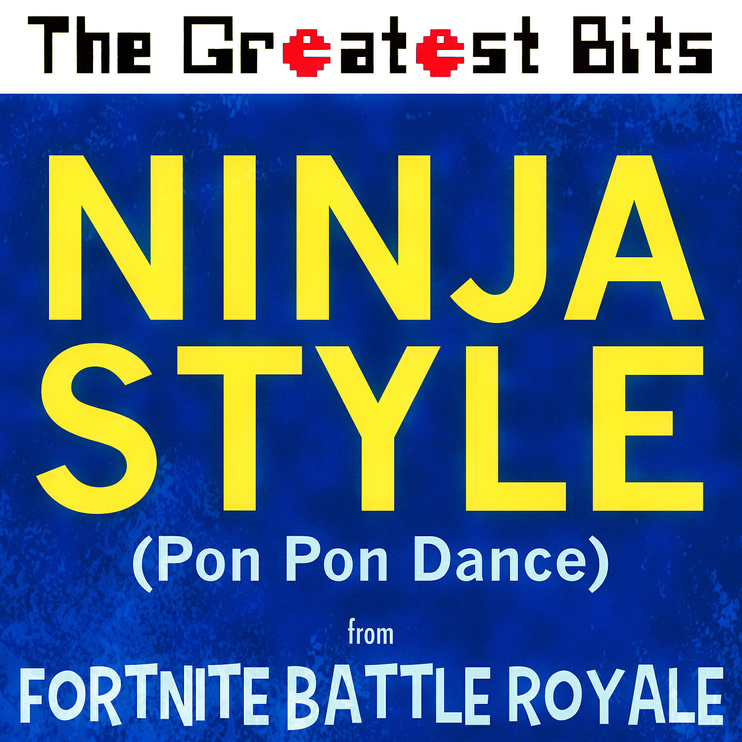 The Greatest Bits - Ninja Style (Pon Pon Dance) [from 