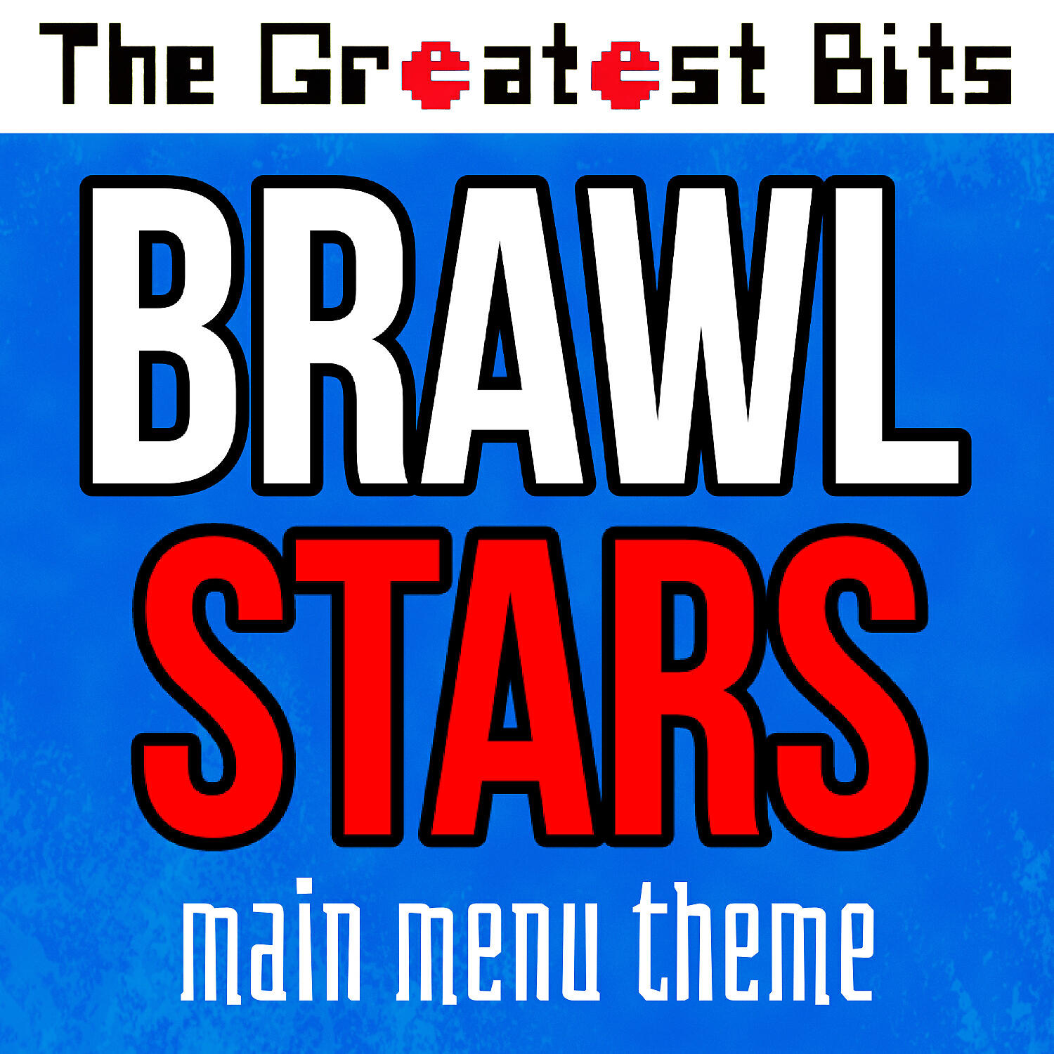 The Greatest Bits - Brawl Stars Main Menu Theme